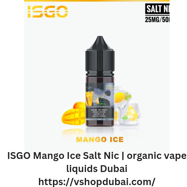 ISGO Mango Ice Salt Nic organic vape liquids Dubai Vape Shop Dubai