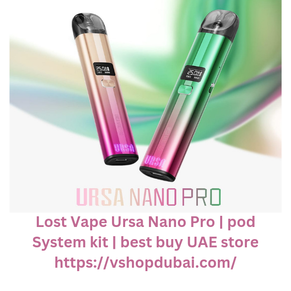 Lost Vape Ursa Nano Pro pod System kit best buy UAE stor