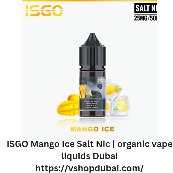 ISGO Mango Ice Salt Nic organic vape liquids Dubai
